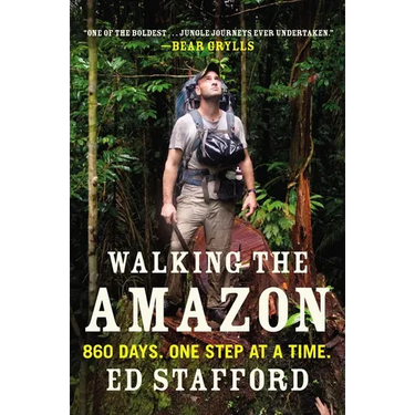 Walking the Amazon: 860 Days. One Step at a Time.