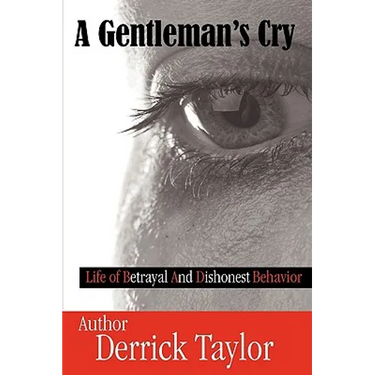 A Gentleman's Cry: Life of Betrayal and Dishonest Behavior