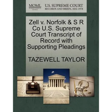 Zell V. Norfolk & S R Co U.S. Supreme Court Transcript of Record with Supporting Pleadings