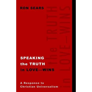 Speaking the Truth in Love - Wins: A Response to Christian Universalism
