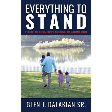 Everything to Stand: A true life and death battle with a formidable and malignant disease