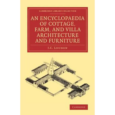An Encyclopaedia of Cottage, Farm, and Villa Architecture and Furniture