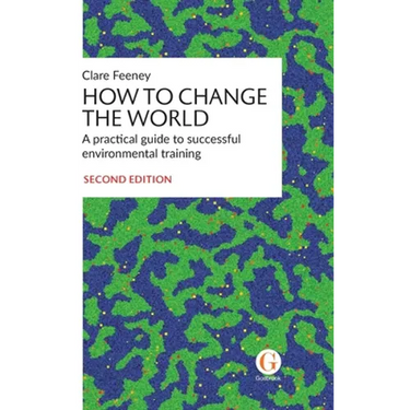 How to Change the World: A practical guide to successful environmental training