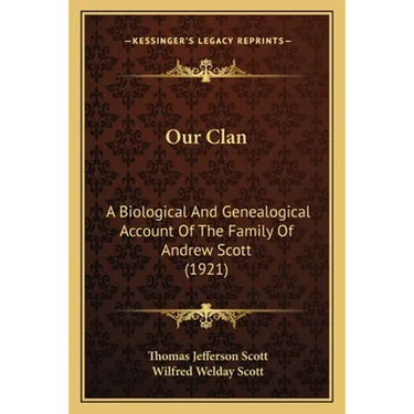 Our Clan: A Biological And Genealogical Account Of The Family Of Andrew Scott (1921)