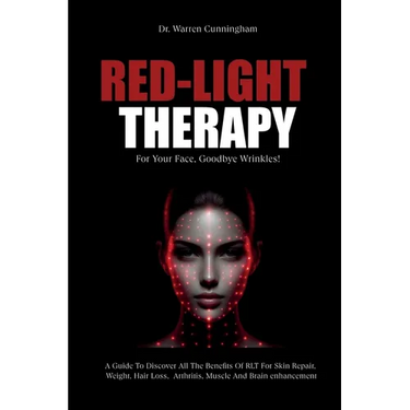 Red-Light Therapy For Your Face, Goodbye Wrinkles!: A Complete Guide To Discover How To Fix Your Face Issues With Light Therapy Even If You've Never D