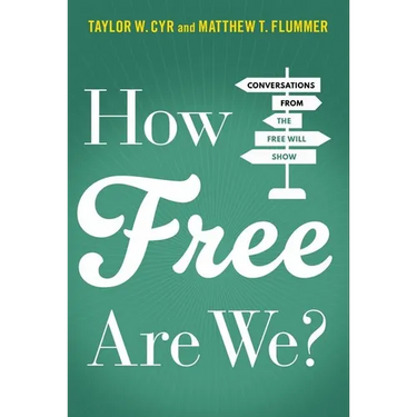 How Free Are We?: Conversations from the Free Will Show