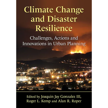 Climate Change and Disaster Resilience: Challenges, Actions and Innovations in Urban Planning