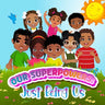 Our Superpowers: Just Being Us.