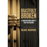 Boastfully Broken: A Christian Drug Addict's Fight for Freedom