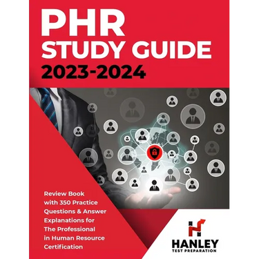 PHR Study Guide 2023-2024: Review Book with 350 Practice Questions and Answer Explanations for the Professional in Human Resources Certification