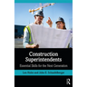 Construction Superintendents: Essential Skills for the Next Generation
