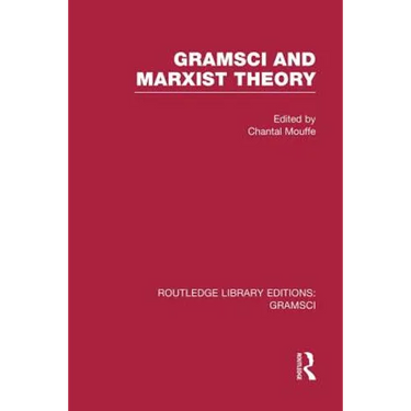 Gramsci and Marxist Theory (RLE: Gramsci)