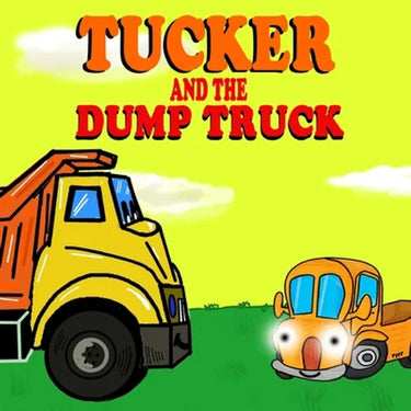 Tucker and the Dump Truck: Dump Truck Books for Toddlers - Truck Books for Toddlers Book Series - Book 4