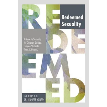 Redeemed Sexuality: A Guide to Sexuality for Christian Singles, Campus Students, Teens, and Parents