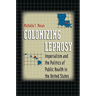 Colonizing Leprosy: Imperialism and the Politics of Public Health in the United States