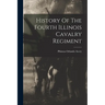 History Of The Fourth Illinois Cavalry Regiment