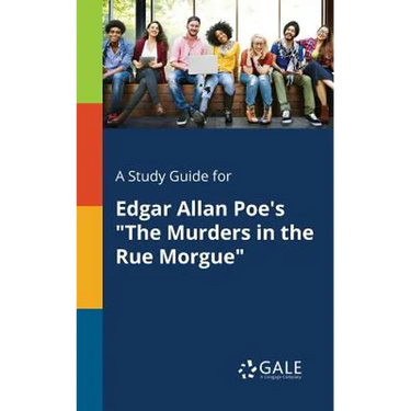 A Study Guide for Edgar Allan Poe's "The Murders in the Rue Morgue"