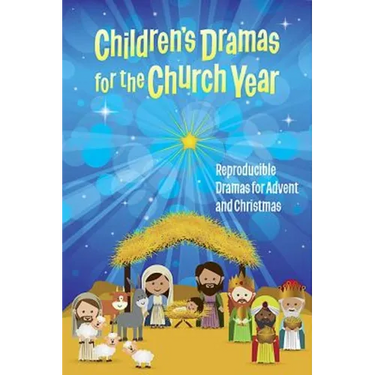 Children's Dramas for the Church Year: Reproducible Dramas for Advent and Christmas