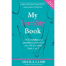 My Fertility Book: All the fertility and infertility explanations you will ever need, from A to Z