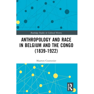 Anthropology and Race in Belgium and the Congo (1839-1922)