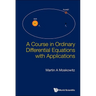A Course in Ordinary Differential Equations with Applications