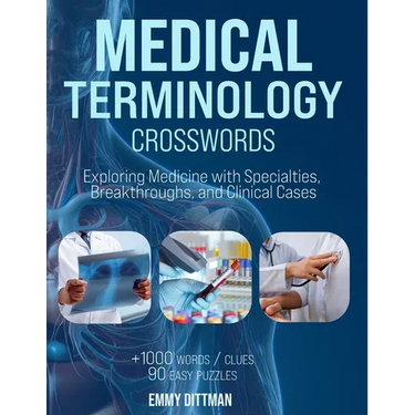 Medical Terminology Crosswords: Essential Wordplay for Med Students, EMTs, Paramedics, Doctors, and Nurses