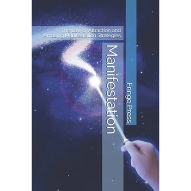 Manifestation: The Law of Attraction and Amazing Manifestation Strategies
