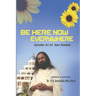 Be Here Now Everywhere