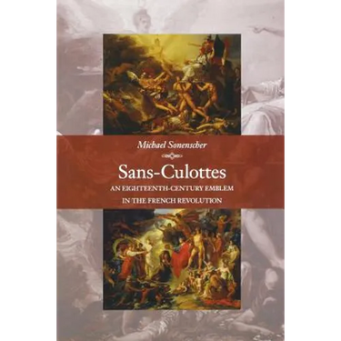 Sans-Culottes: An Eighteenth-Century Emblem in the French Revolution