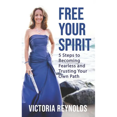 Free Your Spirit: 5 Steps to Becoming Fearless and Trusting Your Own Path