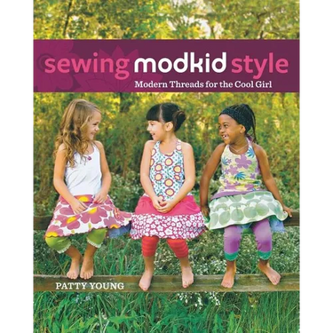 Sewing Modkid Style: Modern Threads for the Cool Girl