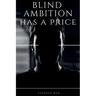 Blind Ambition has a Price