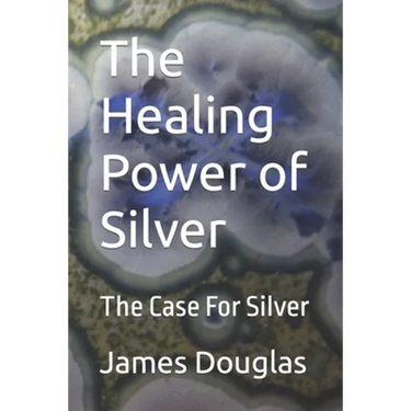 The Healing Power of Silver: The Case For Silver