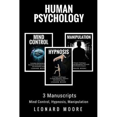 Human Psychology: 3 Manuscripts - Mind Control, Hypnosis, Manipulation