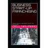 Business Start-Up: FRANCHISING: Franchising a Business Guide for Beginners