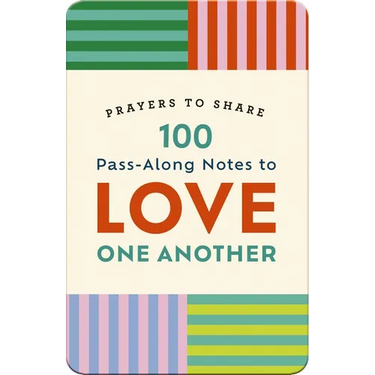 100 Pass-Along Notes to Love One Another: Prayers to Share (Shareable Messages of Encouragement with a Prayer, Scripture, and Inspirational Quote)