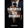Bartender as a Business: Building Agency from Craft