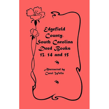 Edgefield County, South Carolina Deed Books 13, 14, and 15
