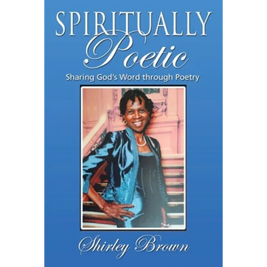 Spiritually Poetic: Sharing God's Word Through Poetry