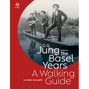 C.G. Jung - The Basel Years: A Walking Guide