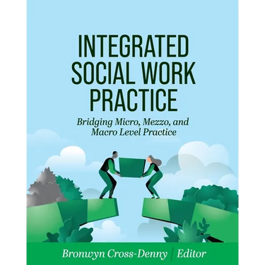 Integrated Social Work Practice: Bridging Micro, Mezzo, and Macro Level Practice