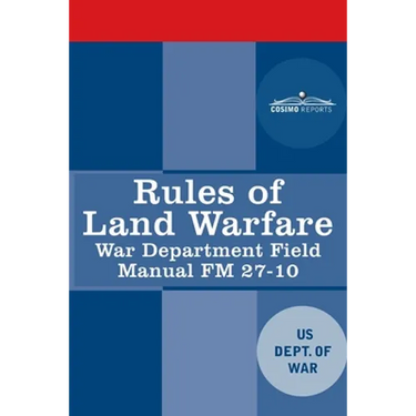 Rules of Land Warfare: War Department Field Manual FM 27-10