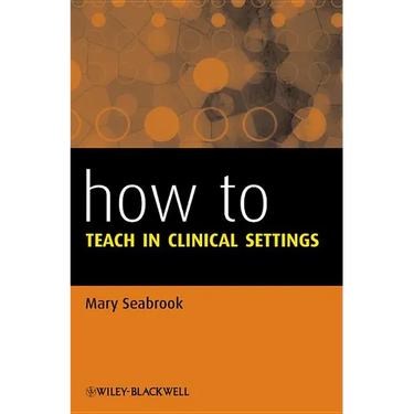 How to Teach in Clinical Settings