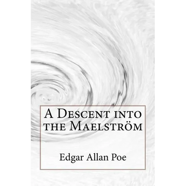 A Descent into the Maelström Edgar Allan Poe