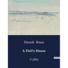 A Doll's House: A play