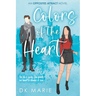 Colors of the Heart: An Opposites Attract romance