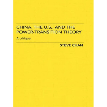China, the Us and the Power-Transition Theory: A Critique