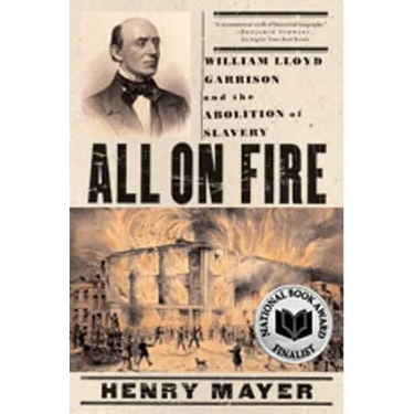 All on Fire: William Lloyd Garrison and the Abolition of Slavery