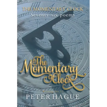 The Momentary Clock: Seventy-six poems