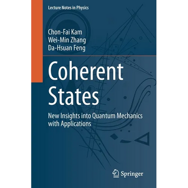 Coherent States: New Insights Into Quantum Mechanics with Applications